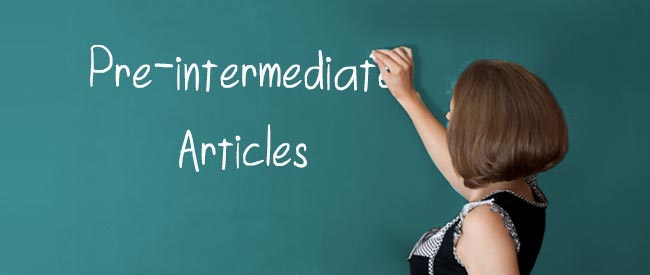 Pre-Intermediate - Articles