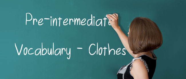 Pre-intermediate - Vocabulary - Clothes