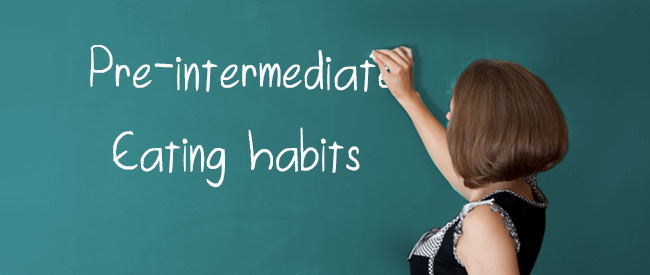 Pre-intermediate - Vocabulary - Eating habits