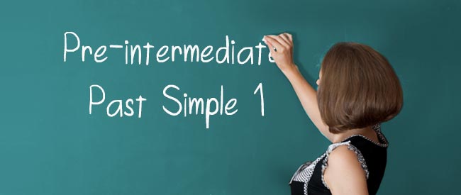 Pre-intermediate - Past Simple 1